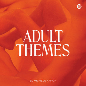 EL MICHELS AFFAIR - ADULT THEMES (LP)