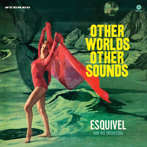 ESQUIVEL AND HIS ORCHESTRA - OTHER WORLDS OTHER SOUNDS (LP)