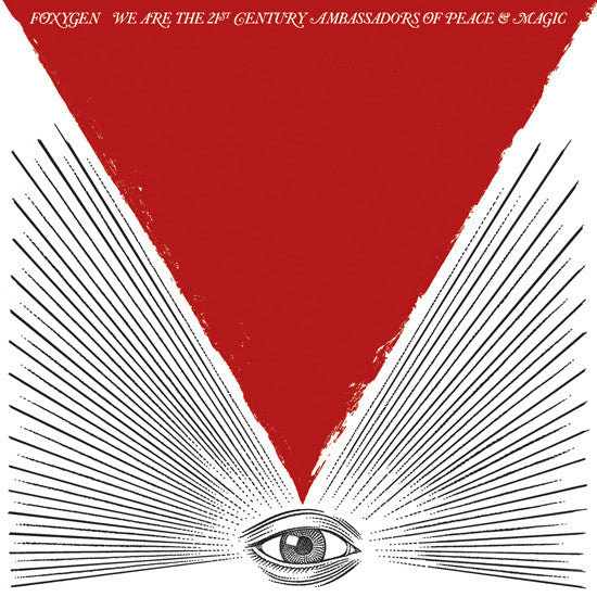 FOXYGEN - WE ARE THE 21st CENTURY AMBASSADORS OF PEACE AND MAGIC (LP)