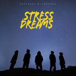 GREENSKY BLUEGRASS - STRESS DREAMS (2xLP)