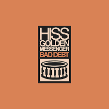 HISS GOLDEN MESSENGER - BAD DEBT (LP)