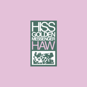 HISS GOLDEN MESSENGER - HAW (LP)