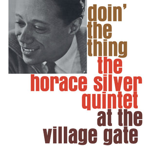 HORACE SILVER QUINTET - DOIN' THE THING AT THE VILLAGE GATE (LP)