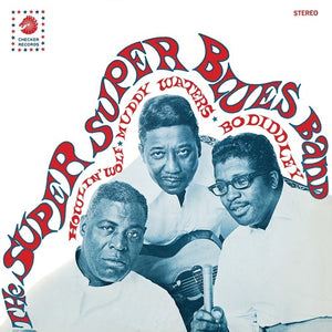 HOWLIN' WOLF, MUDDY WATERS, AND BO DIDDLEY - THE SUPER SUPER BLUES BAND (LP)