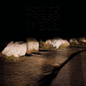 HOW TO DRESS WELL - LOVE REMAINS (LP)