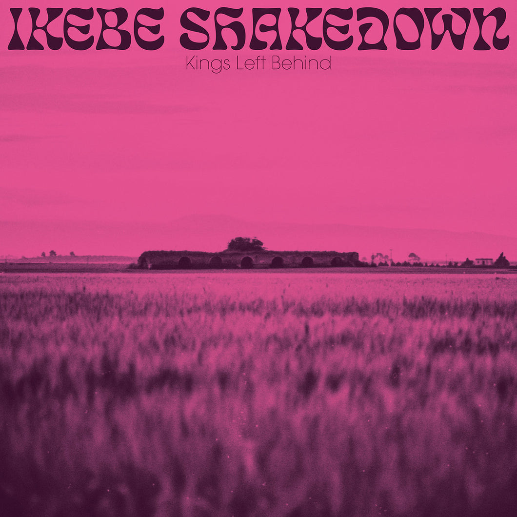 IKEBE SHAKEDOWN - KINGS LEFT BEHIND (LP)