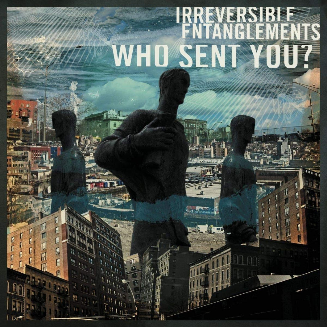 IRREVERSIBLE ENTANGLEMENTS - WHO SENT YOU? (LP)
