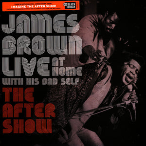 JAMES BROWN - LIVE AT HOME WITH HIS BAD SELF - THE AFTER SHOW