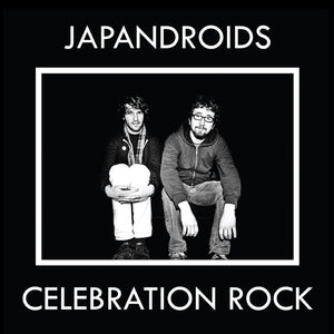 JAPANDROIDS - CELEBRATION ROCK (LP/CASSETTE)