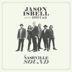 JASON ISBELL AND THE 400 UNIT - THE NASHVILLE SOUND (LP)