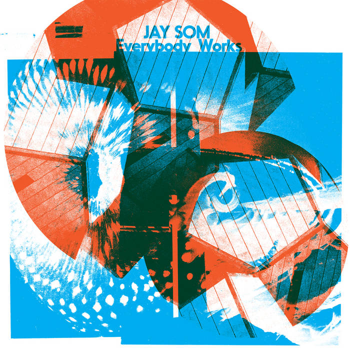 JAY SOM - EVERYBODY WORKS (LP/CASSETTE)