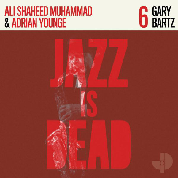 GARY BARTZ / ALI SHAHEED MUHAMMED / ADRIAN YOUNGE - JAZZ IS DEAD 6 (LP)