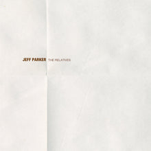 Load image into Gallery viewer, JEFF PARKER - THE RELATIVES (LP)
