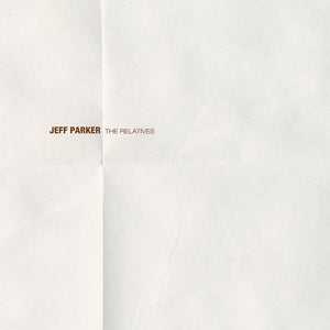 JEFF PARKER - THE RELATIVES (LP)