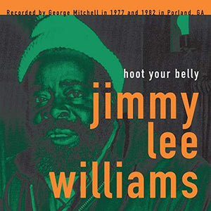 JIMMY LEE WILLIAMS - THE GEORGE MITCHELL COLLECTION: HOOT YOUR BELLY (LP)