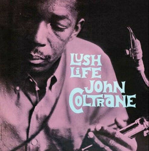 JOHN COLTRANE - LUSH LIFE (LP)