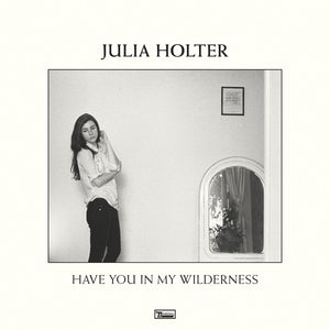 JULIA HOLTER - HAVE YOU IN MY WILDERNESS (LP/CASSETTE)