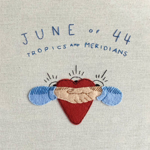 JUNE OF 44 - TROPICS AND MERIDIANS (LP)