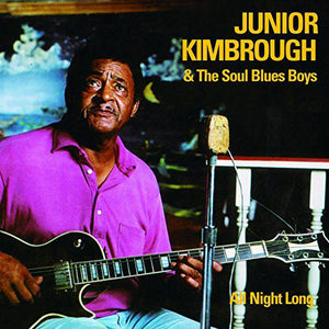JUNIOR KIMBROUGH AND THE SOUL BLUES BOYS - ALL NIGHT LONG (LP)