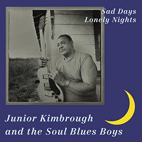JUNIOR KIMBROUGH AND THE SOUL BLUES BOYS - SAD DAYS LONELY NIGHTS (LP)