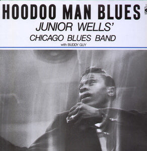 JUNIOR WELLS' CHICAGO BLUES BAND w/ BUDDY GUY - HOODOO MAN BLUES (LP)