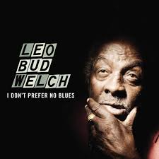 LEO BUD WELCH - I DON'T PREFER NO BLUES (LP)