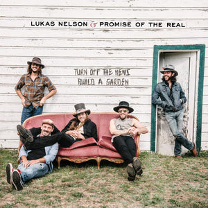 LUKAS NELSON AND THE PROMISE OF THE REAL - TURN OFF THE NEWS (LP+7")