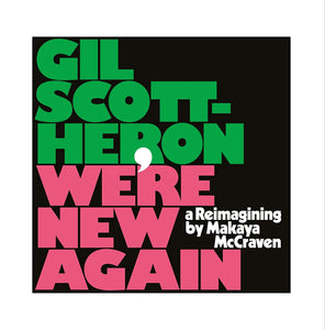 MAKAYA MCCRAVEN (GIL SCOTT-HERON) - WE'RE NEW AGAIN (LP)