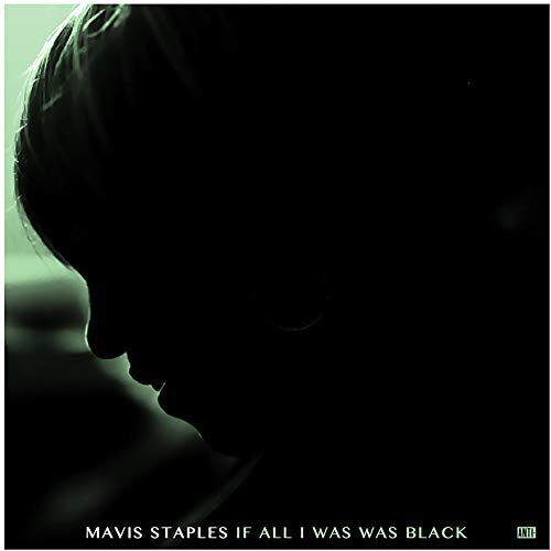 MAVIS STAPLES - IF ALL I WAS WAS BLACK (LP)