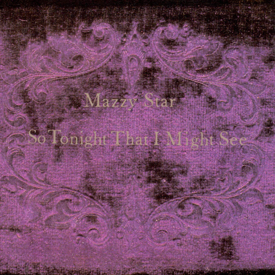 MAZZY STAR - SO TONIGHT THAT I MIGHT SEE (LP)