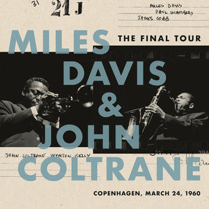 MILES DAVIS AND JOHN COLTRANE - THE FINAL TOUR: COPENHAGEN, MARCH 24th, 1960 (LP)