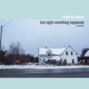 MONSTER MOVIE - LAST NIGHT SOMETHING HAPPENED (EXPANDED) (2xLP)