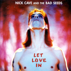NICK CAVE AND THE BAD SEEDS - LET LOVE IN (LP)