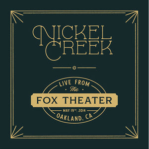 NICKEL CREEK - LIVE FROM THE FOX THEATER 5/19/2014 (2xLP)