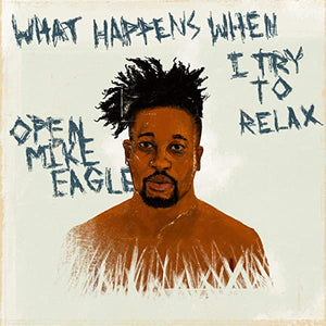 OPEN MIKE EAGLE - WHAT HAPPENS WHEN I TRY TO RELAX (12" EP)