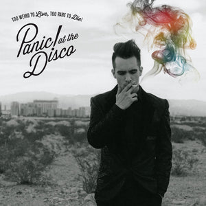 PANIC! AT THE DISCO - TOO WEIRD TO LIVE, TOO RARE TO DIE (LP)