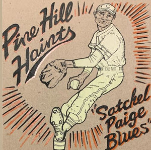 PINE HILL HAINTS - SATCHEL PAIGE BLUES b/w WHISKEY IN THE JAR (7")