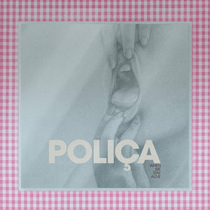 POLIÇA - WHEN WE STAY ALIVE (LP)