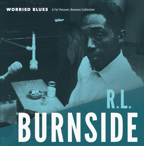 R.L. BURNSIDE - WORRIED BLUES (LP)