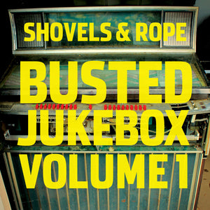 SHOVELS AND ROPE - BUSTED JUKEBOX VOL. 1 (LP)