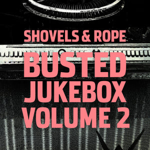 SHOVELS AND ROPE - BUSTED JUKEBOX VOL. 2 (LP)