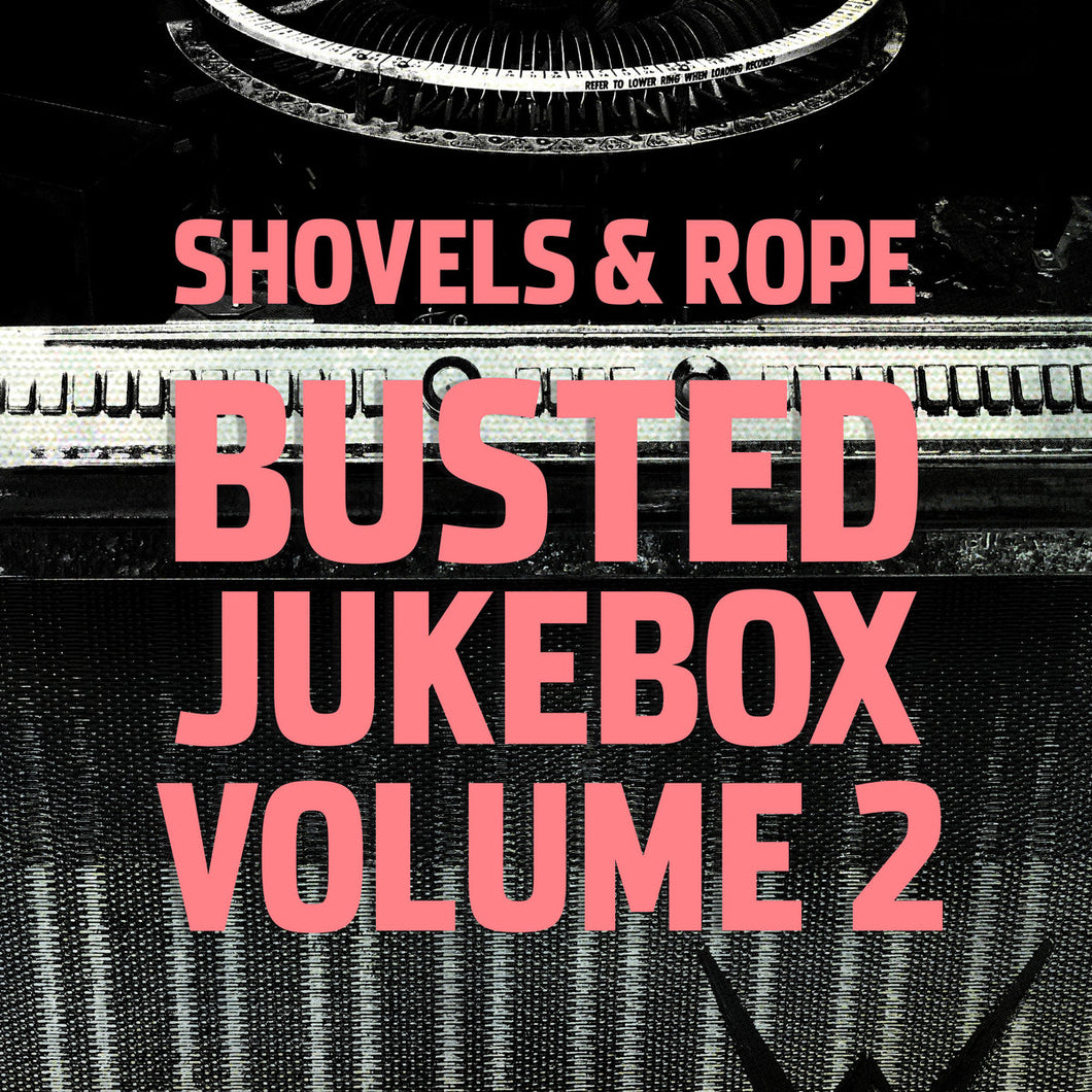 SHOVELS AND ROPE - BUSTED JUKEBOX VOL. 2 (LP)