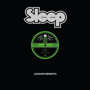 SLEEP - LEAGUES BENEATH (12