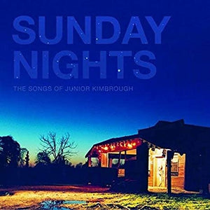V/A - SUNDAY NIGHTS - THE SONGS OF JUNIOR KIMBROUGH (2xLP)