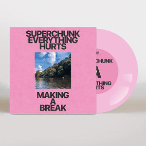 SUPERCHUNK - EVERYTHING HURTS b/w MAKING A BREAK (7")