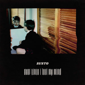 SUSTO - EVER SINCE I LOST MY MIND (LP)