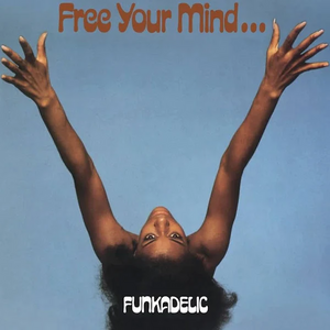 FUNKADELIC - FREE YOUR MIND…AND YOUR ASS WILL FOLLOW (LP)