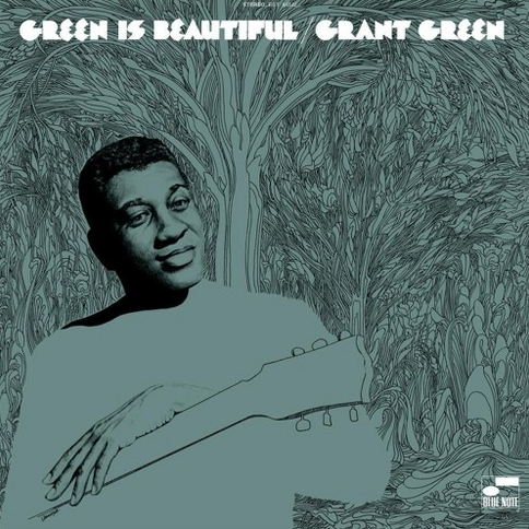 GRANT GREEN - GREEN IS BEAUTIFUL (BLUE NOTE CLASSIC VINYL SERIES LP)