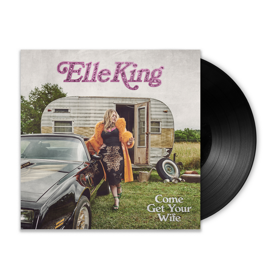 ELLE KING - COME GET YOUR WIFE (LP)