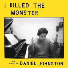 Load image into Gallery viewer, V/A - I KILLED THE MONSTER: THE SONGS OF DANIEL JOHNSTON (LP/CASSETTE)
